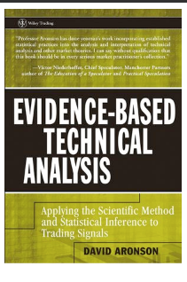 Evidence-Based Technical Analysis: Applying the Scientific Method and Statistical Inference to Trading Signals BY David  R. Aronson(auth.)