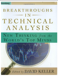 Breakthroughs in Technical Analysis: New Thinking from the World's Top Minds (Bloomberg Financial) by David Keller, David Keller