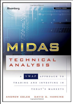 MIDAS Technical Analysis: A VWAP Approach to Trading and Investing in Today's Markets by Andrew Coles, David Hawkins
