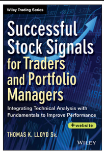 Successful Stock Signals for Traders and Portfolio Managers: Integrating Technical Analysis with Fundamentals to Improve Performance by Thomas K. Lloyd