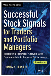 Successful Stock Signals for Traders and Portfolio Managers: Integrating Technical Analysis with Fundamentals to Improve Performance by Thomas K. Lloyd