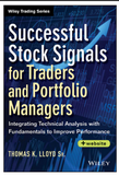 Successful Stock Signals for Traders and Portfolio Managers: Integrating Technical Analysis with Fundamentals to Improve Performance by Thomas K. Lloyd