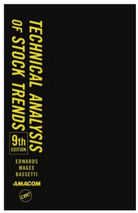 Technical analysis of stock trends 9T EDITION  BY  Edwards R.D., Magee J., Bassetti W.H.C.