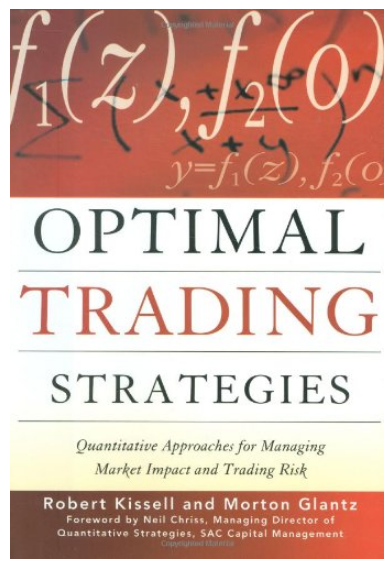 Optimal trading strategies: quantitative approaches for managing market impact and trading risk  BY Robert Kissell, Morton Glantz