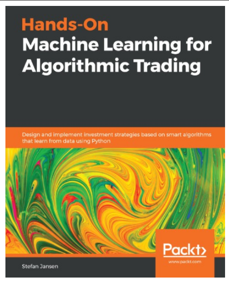 Hands-On Machine Learning for Algorithmic Trading by Stefan Jansen