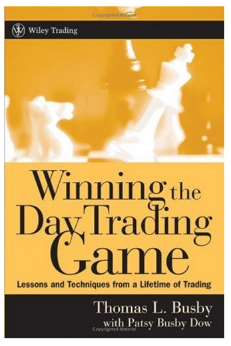 Winning the Day Trading Game: Lessons and Techniques from a Lifetime of Trading by Thomas L. Busby, Patsy Busby Dow