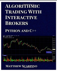 Algorithmic Trading with Interactive Brokers (Python and C++) by Matthew Scarpino