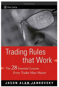 Trading Rules that Work: The 28 Lessons Every Trader Must Master by  Jason Alan Jankovsky