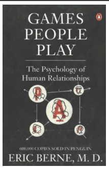 Games People Play: The Psychology of Human Relationships BY Eric Berne
