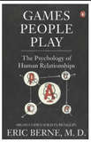 Games People Play: The Psychology of Human Relationships BY Eric Berne