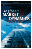 Long/Short Market Dynamics: Trading Strategies for Today's Markets (Wiley Trading) by Clive M. Corcoran