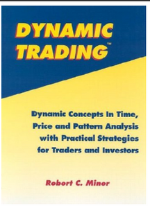 Dynamic Trading: Dynamic Concepts in Time, Price & Pattern Analysis With Practical Strategies for Traders & Investors  BY Robert Miner