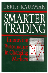 Smarter Trading: Improving Performance in Changing Markets Perry Kaufman