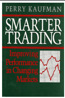Smarter Trading: Improving Performance in Changing Markets Perry Kaufman