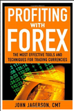 Profiting With Forex: The Most Effective Tools and Techniques for Trading Currencies BY  John Jagerson, S. Wade Hansen