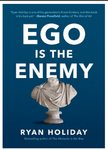 Ego is the Enemy BY Ryan Holiday