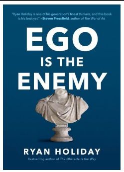 Ego is the Enemy BY Ryan Holiday