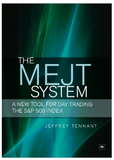 The MEJT System: A New Tool for Day Trading the S&P 500 Index BY Jeffrey Tennant
