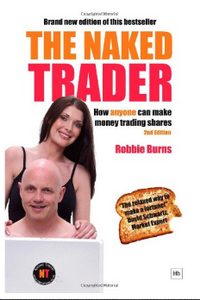 The Naked Trader: How Anyone Can Still Make Money Trading Shares BY Robbie Burns