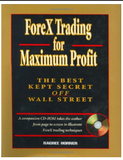 ForeX Trading for Maximum Profit: The Best Kept Secret Off Wall Street BY Raghee Horner