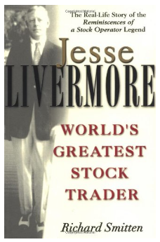 Jesse Livermore: World's Greatest Stock Trader BY Richard Smitten