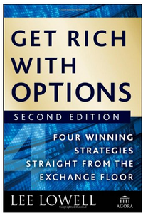 Get Rich with Options: Four Winning Strategies Straight from the Exchange Floor BY Lee Lowell