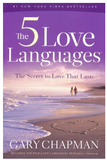The 5 Love Languages: The Secret to Love That Lasts BY Gary Chapman