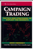 Campaign Trading: Tactics and Strategies to Exploit the Markets BY John Sweeney