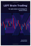 LEFT Brain Trading: the right mindset and technique for success in Forex BY Lewis Evans, Olga Sheean