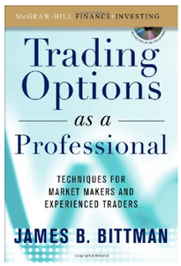 Trading Options as a Professional BY James Bittman