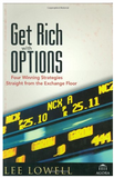 Get Rich With Options: Four Winning Strategies Straight from the Exchange Floor BY Lee Lowell