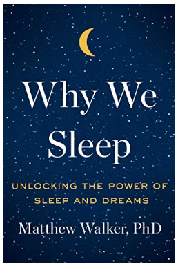 Why We Sleep: Unlocking the Power of Sleep and Dreams BY Matthew Walker