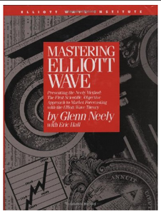 Mastering Elliot Wave: Presenting the Neely Method: The First Scientific, Objective Approach to Market Forecasting with the Elliott Wave Theory by Glenn Neely, Eric Hall