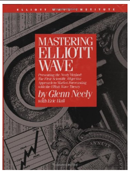 Mastering Elliot Wave: Presenting the Neely Method: The First Scientific, Objective Approach to Market Forecasting with the Elliott Wave Theory by Glenn Neely, Eric Hall