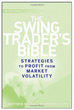 The Swing Traders Bible: Strategies to Profit from Market Volatility by Matthew McCall, Mark Whistler